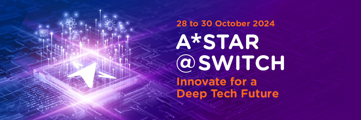 SWITCH 2024 A*STAR Conference