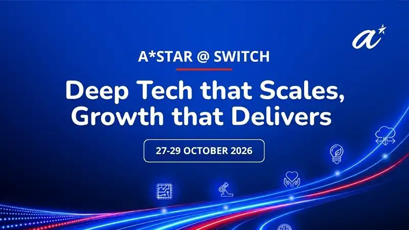 Visit A*STAR at SWITCH 2026