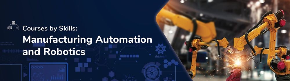 Courses by Skills Manufacturing Automation and Robotics