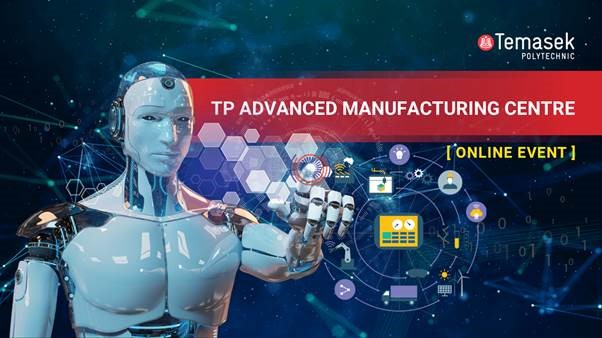 Launch of Temasek Polytechnic Advanced Manufacturing Centre & Webinar
