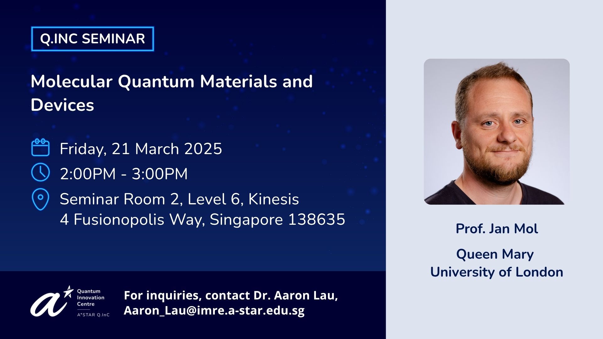 Q.InC seminar by Prof. Jan Mol titled Molecular Quantum Materials and Devices on Friday, 21 March 2-3pm, at Seminar Room 2, Level 6 Kinesis