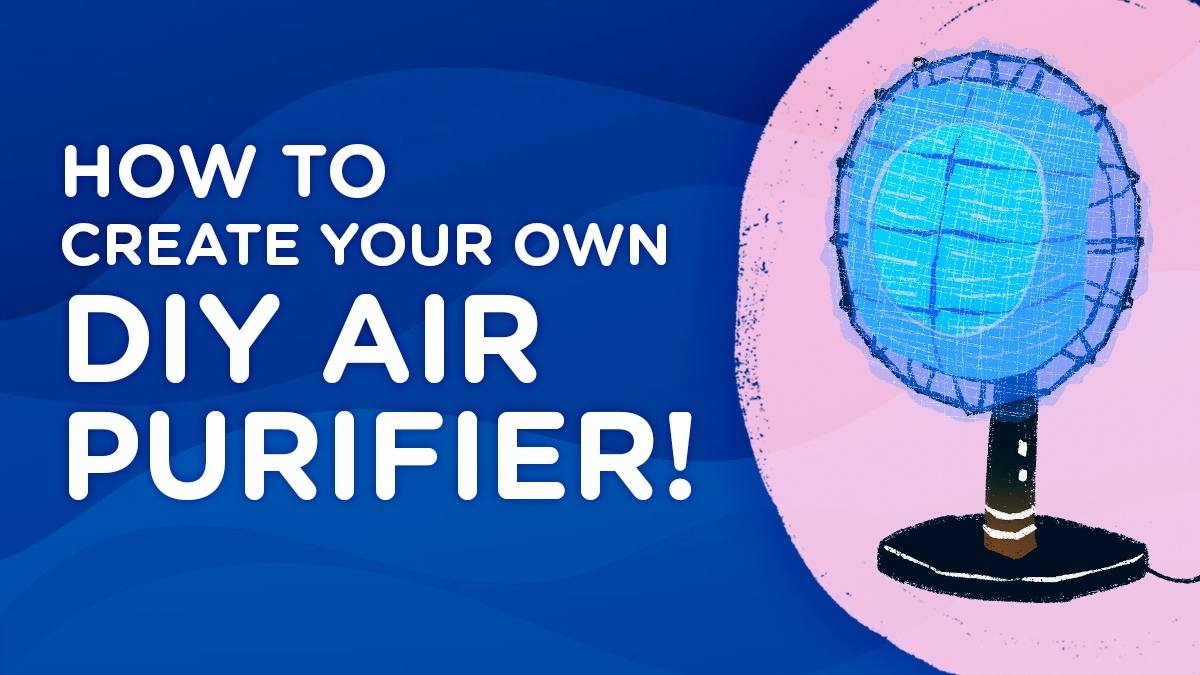 The Science of DIY Air Purifiers
