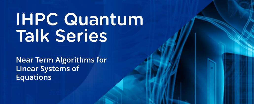 IHPC Quantum Talk Series [4-5]
