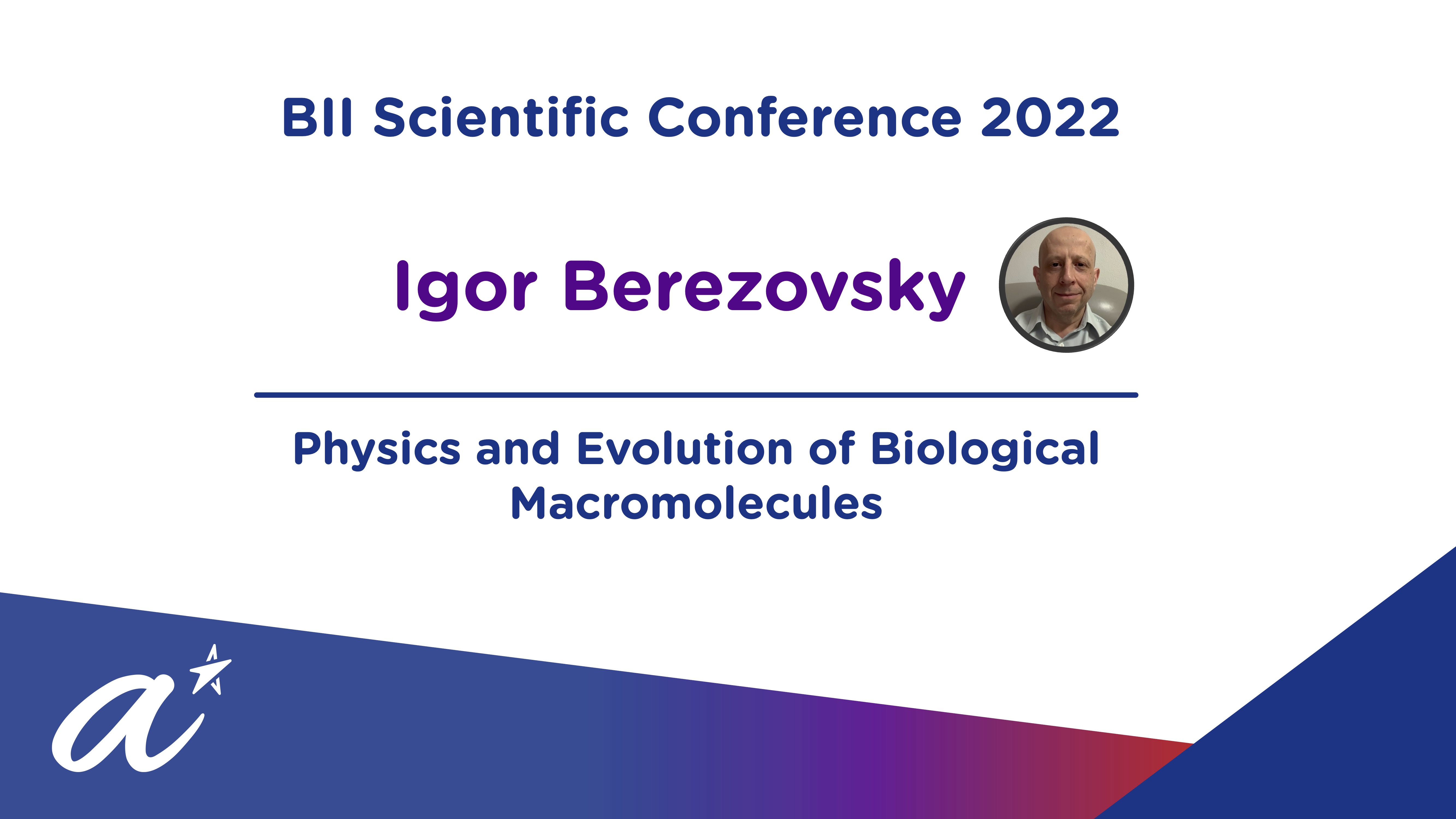 BII Scientific Conference 2022 Igor Berezovsky